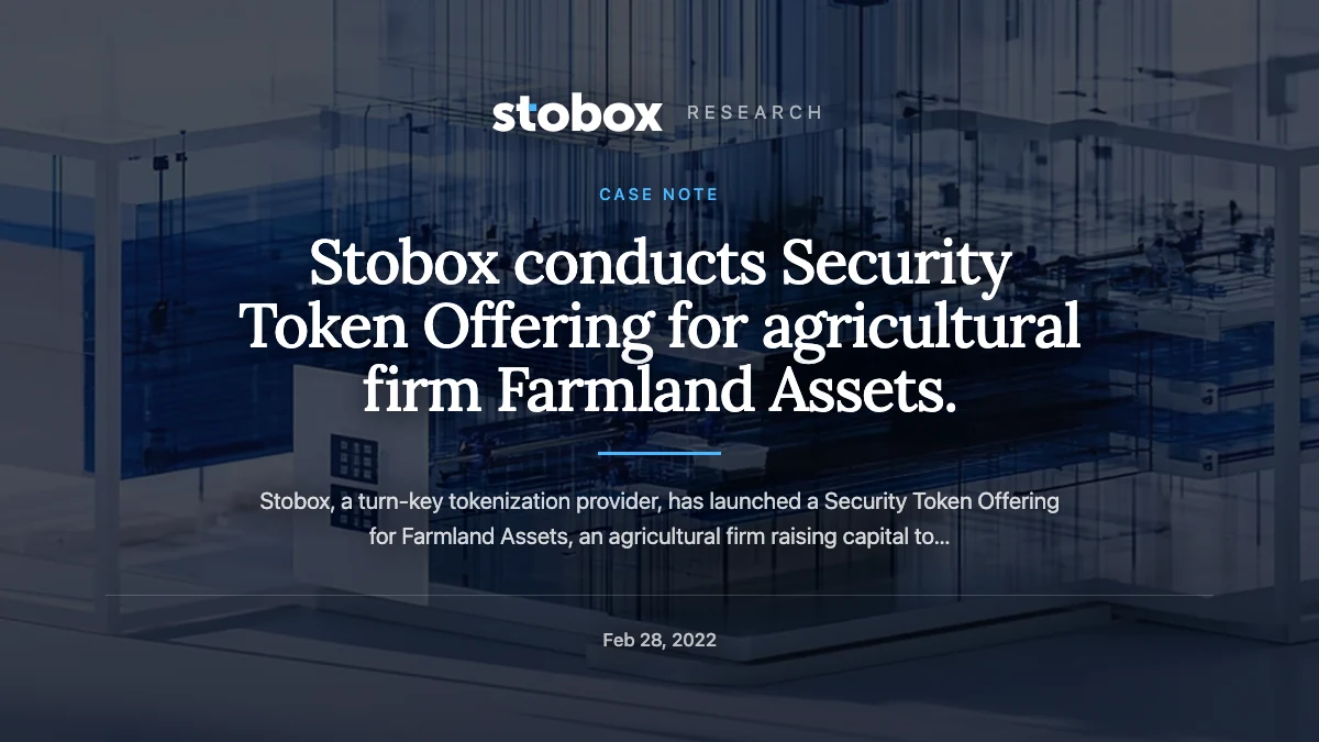 Stobox conducts Security Token Offering for agricultural firm Farmland Assets.